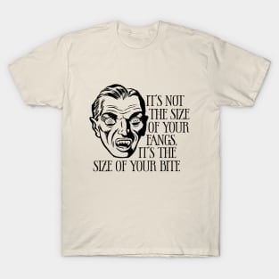 It's Not The Size of Your Fangs, it's the Size of Your Bite T-Shirt